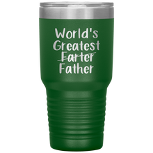 Load image into Gallery viewer, World&#39;s Greatest Farter Father, 30oz Tumbler
