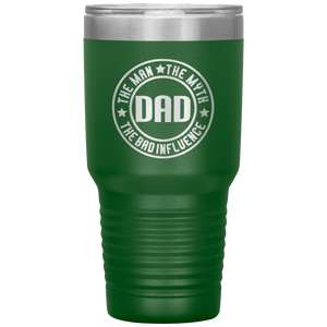 The Man The Myth The Bad Influence, 30oz Tumbler