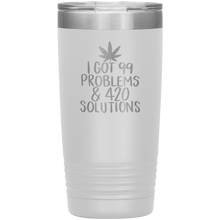 Load image into Gallery viewer, I Got 99 Problems and 420 Solutions, 20oz Tumbler
