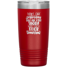 Load image into Gallery viewer, Didn&#39;t Care Yesterday, Don&#39;t Give a Shit Today, 20oz Tumbler
