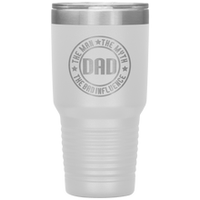 Load image into Gallery viewer, The Man The Myth The Bad Influence, 30oz Tumbler
