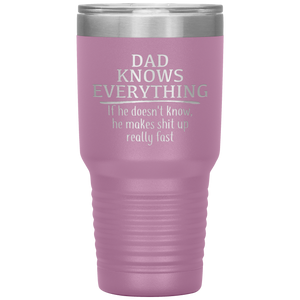 Dad Knows Everything, 30oz Tumbler