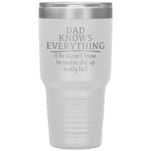 Load image into Gallery viewer, Dad Knows Everything, 30oz Tumbler
