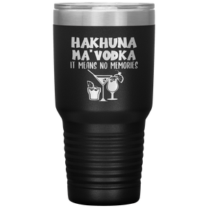 Hakhuna Ma'Vodka, 30oz Tumbler