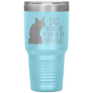 Boston Terrier, Dad Thanks For Picking Up My Poop, 30oz Tumbler